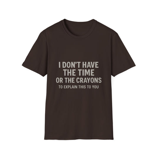 No Time or Crayons Sarcastic Tee