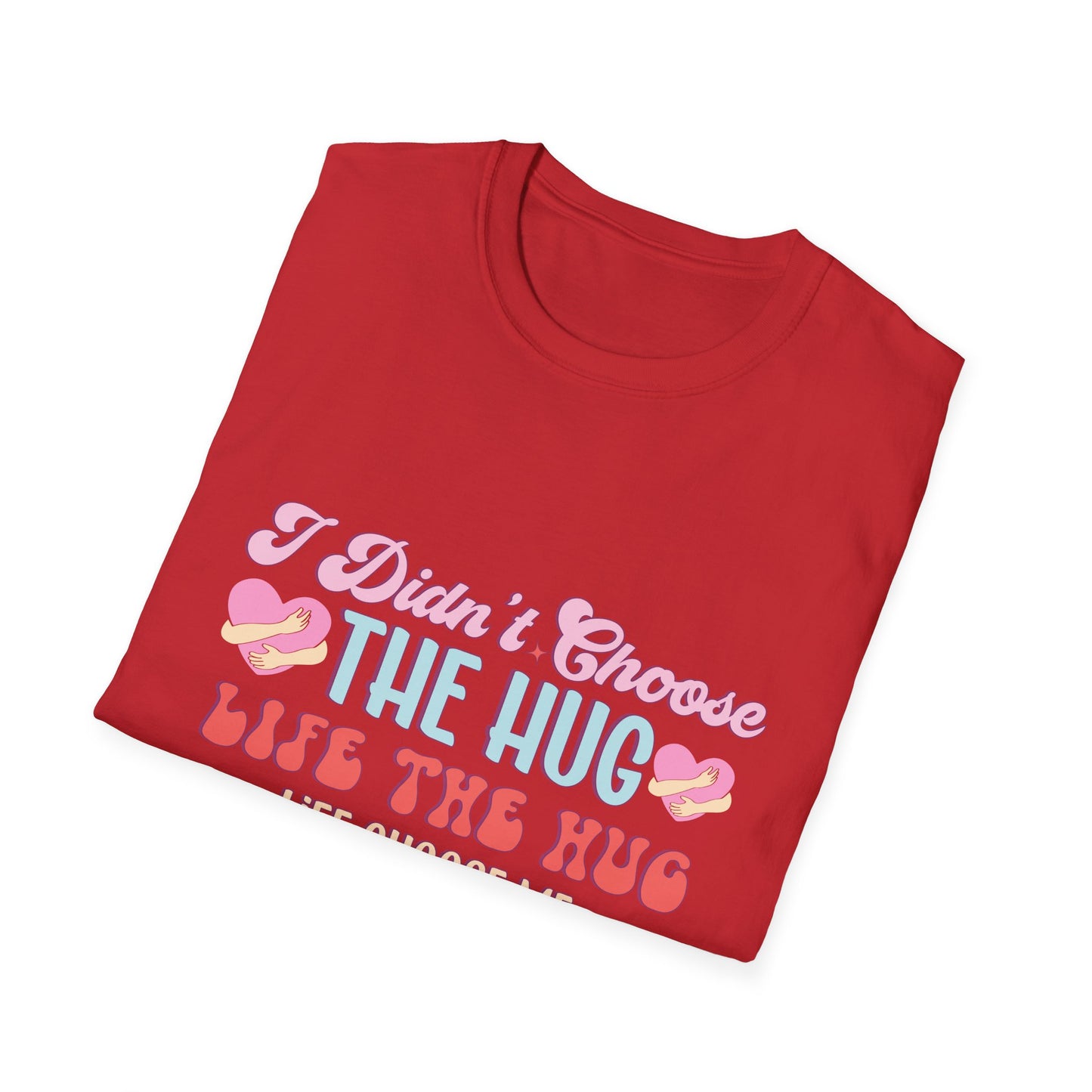 Adorable Hug Life T-Shirt | Funny 'I Didn't Choose The Hug Life' Tee with Hearts & Hugs | Sweet Gift for Her, Valentine's, Best Friend