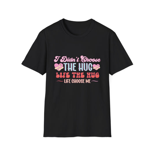 Adorable Hug Life T-Shirt | Funny 'I Didn't Choose The Hug Life' Tee with Hearts & Hugs | Sweet Gift for Her, Valentine's, Best Friend