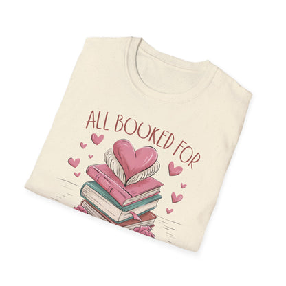 Cozy "All Booked For Valentines" T-Shirt | Romantic Book Lover Tee | Perfect Valentine's Day Gift for Readers & Bookworms