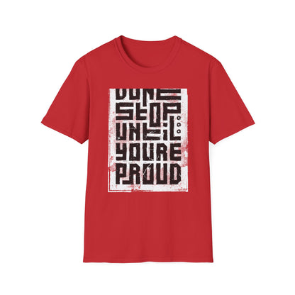 Ultimate 'Don't Stop Until You're Proud' T-Shirt | Bold Motivational & Gym Wear | Distressed Inspirational Tee