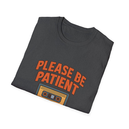 Please Be Patient – I Crew Up in the 1900s Retro Meme T-Shirt