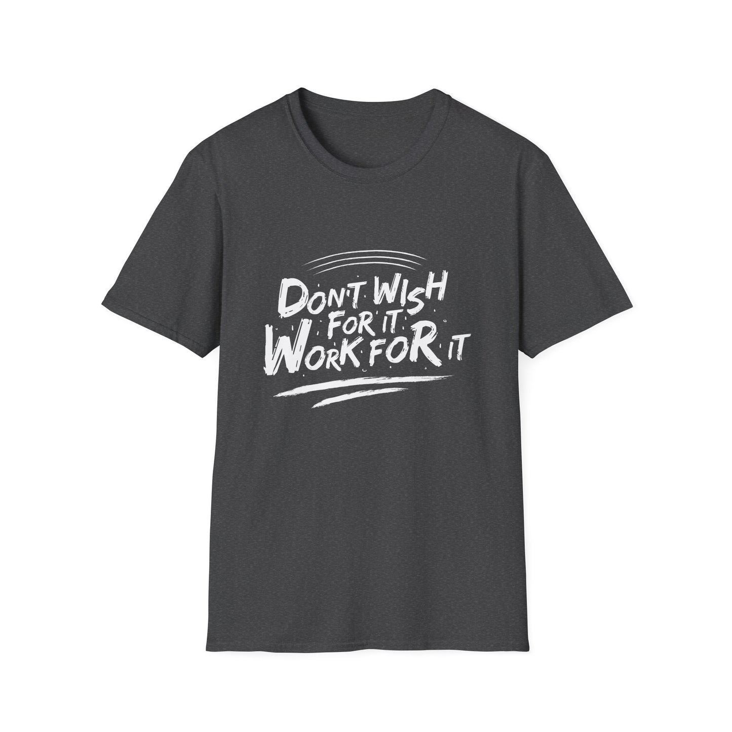 Empowering "Don't Wish, Work For It" T-Shirt | Bold Hustle Quote Tee for Ambition & Success | Premium Motivational Apparel
