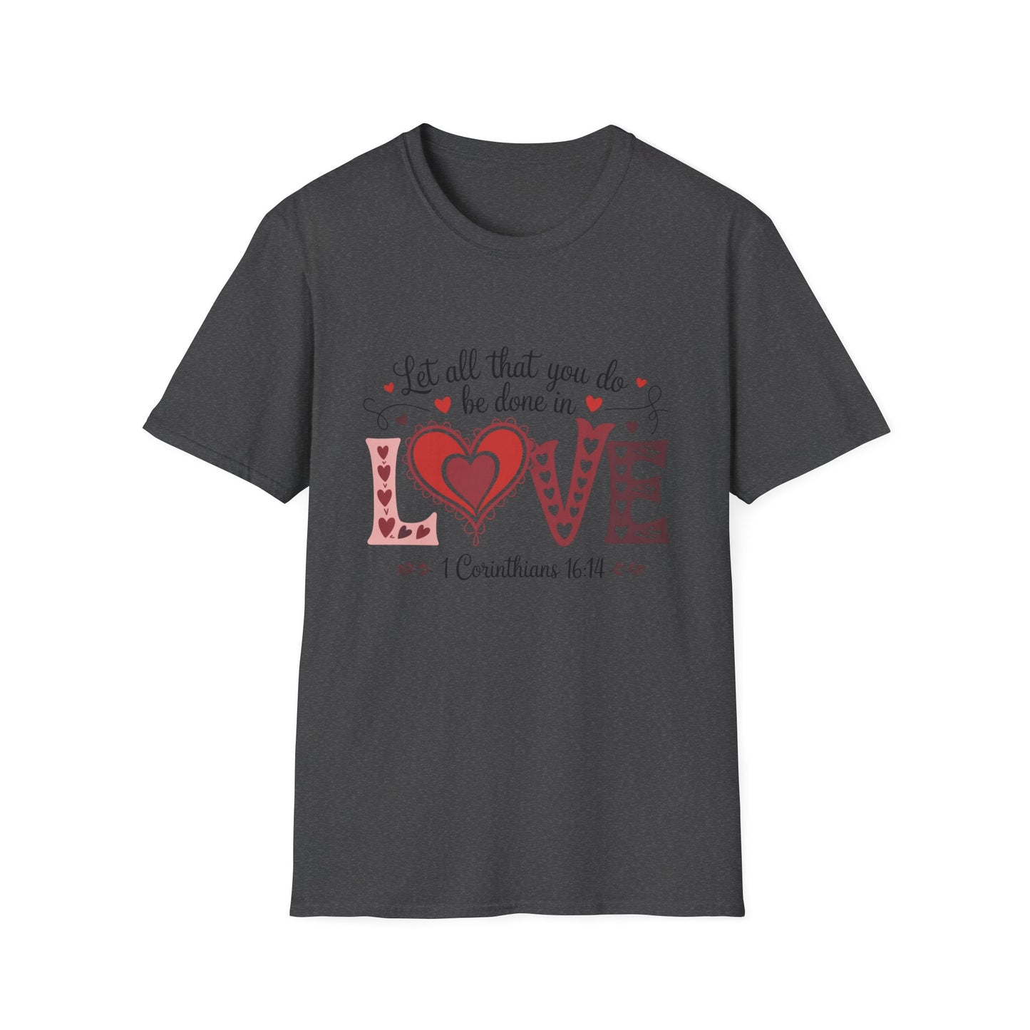 Inspiring 'LOVE' T-Shirt | 'Let All You Do Be Done With Love' Scripture Tee - 1 Corinthians 16:14 Christian Faith Gift