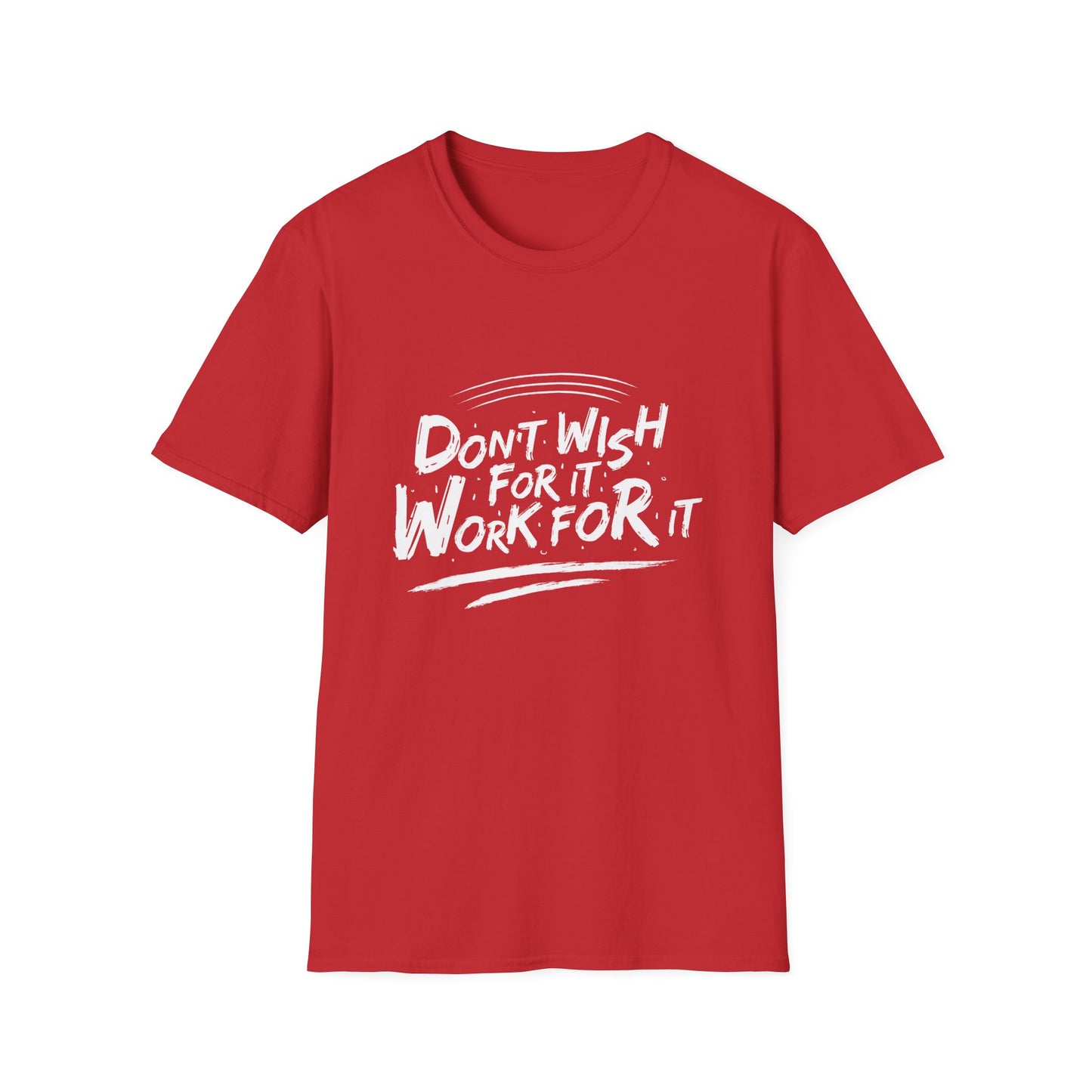 Empowering "Don't Wish, Work For It" T-Shirt | Bold Hustle Quote Tee for Ambition & Success | Premium Motivational Apparel