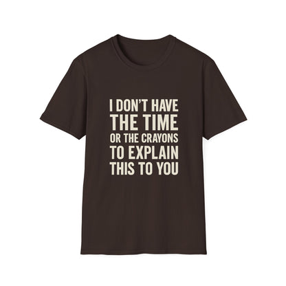 No Time or Crayons to Explain Tee