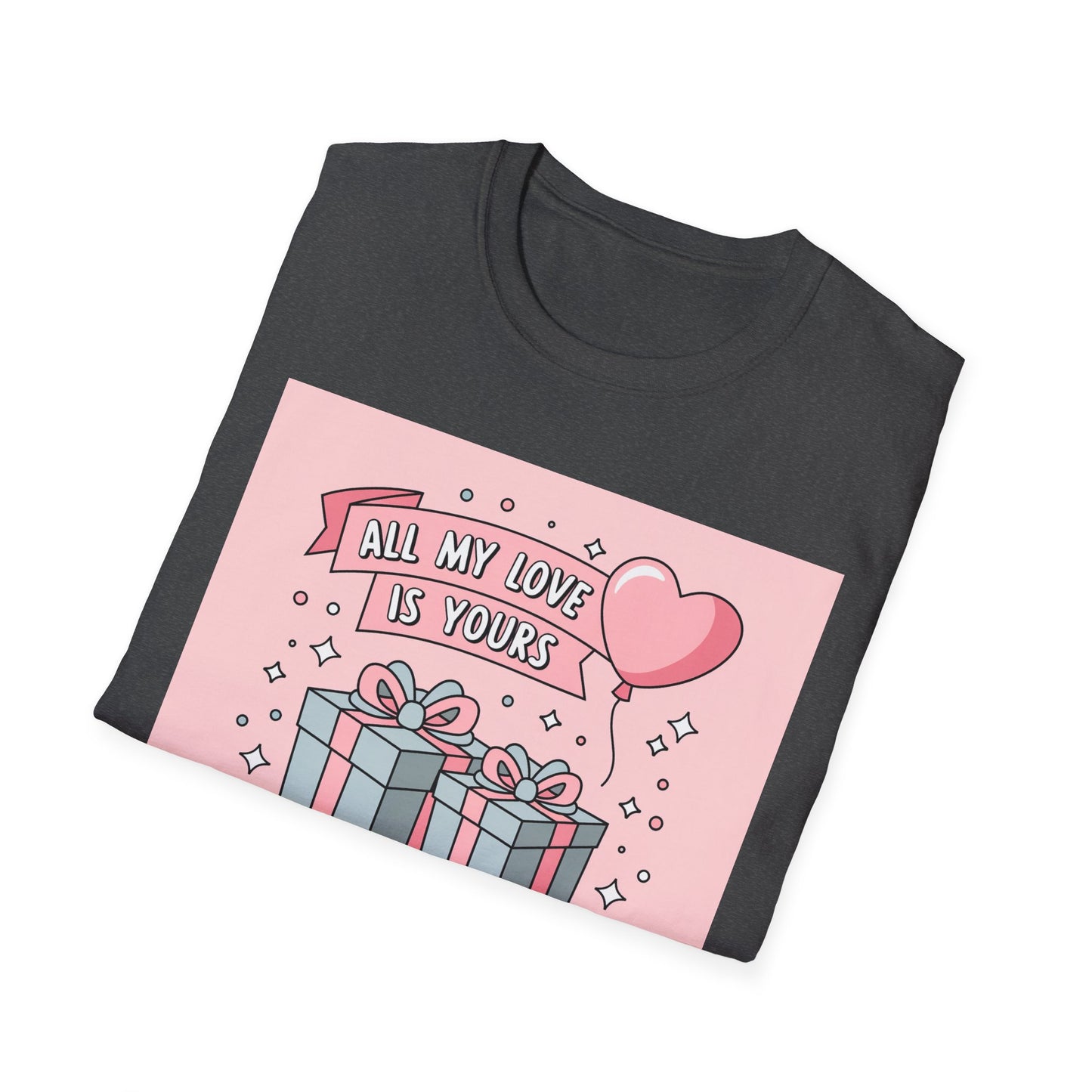 All My Love Is Yours Valentine's Day T-Shirt | Adorable Romantic Gift Tee for Her/Him | Sweet Couple Apparel