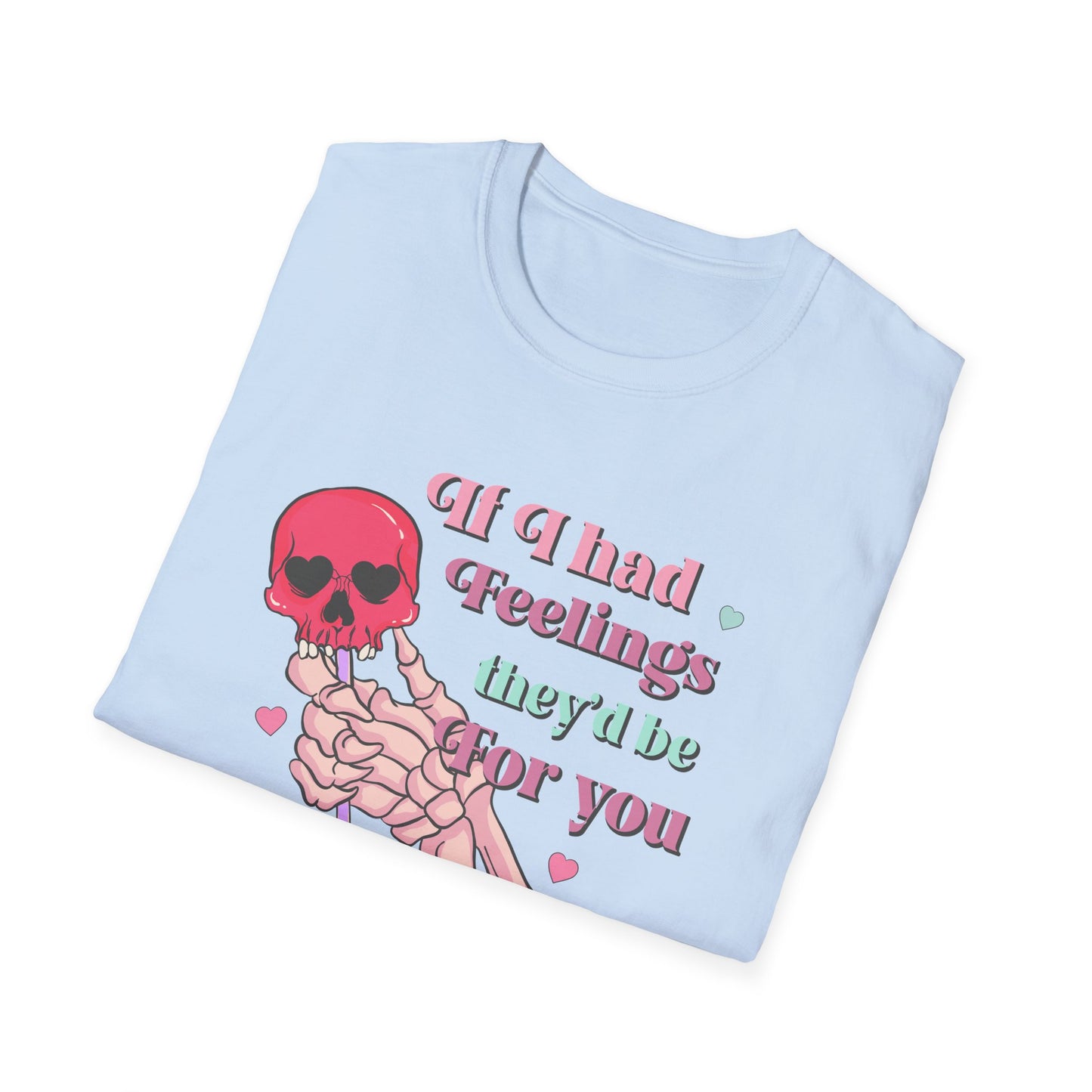 Edgy Romantic Skull T-Shirt | "If I Had Feelings They'd Be For You" Pastel Goth Love Tee | Unique Valentine's Gift