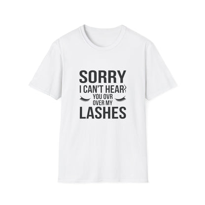 Sassy 'Sorry I Can't Hear You Over My Lashes' T-Shirt - Hilarious Lash Lover Tee for Women | Trendy Beauty Queen Gift