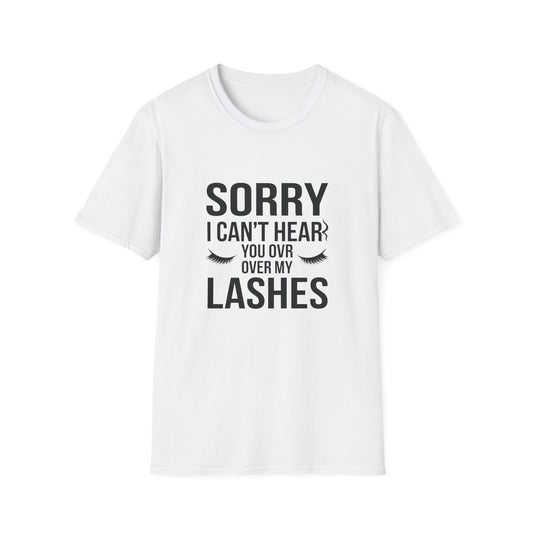 Sassy 'Sorry I Can't Hear You Over My Lashes' T-Shirt - Hilarious Lash Lover Tee for Women | Trendy Beauty Queen Gift