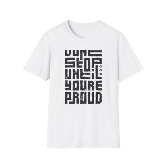 Ultimate 'Don't Stop Until You're Proud' T-Shirt | Bold Motivational & Gym Wear | Distressed Inspirational Tee