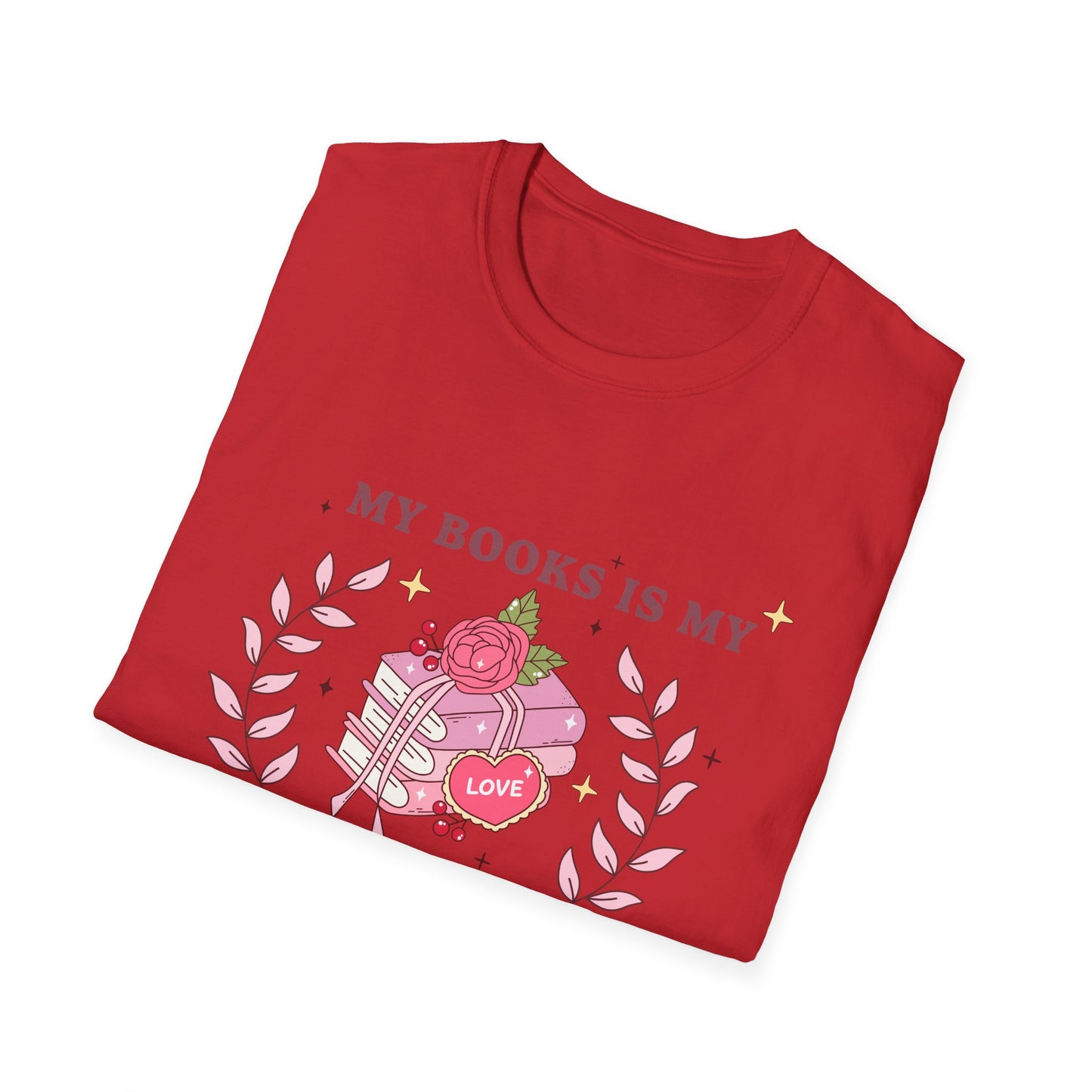 My Books Is My Valentine T-Shirt | Cozy Book Lover Gift | Unique Reader Tee | Charming Literary Valentine's Day Top