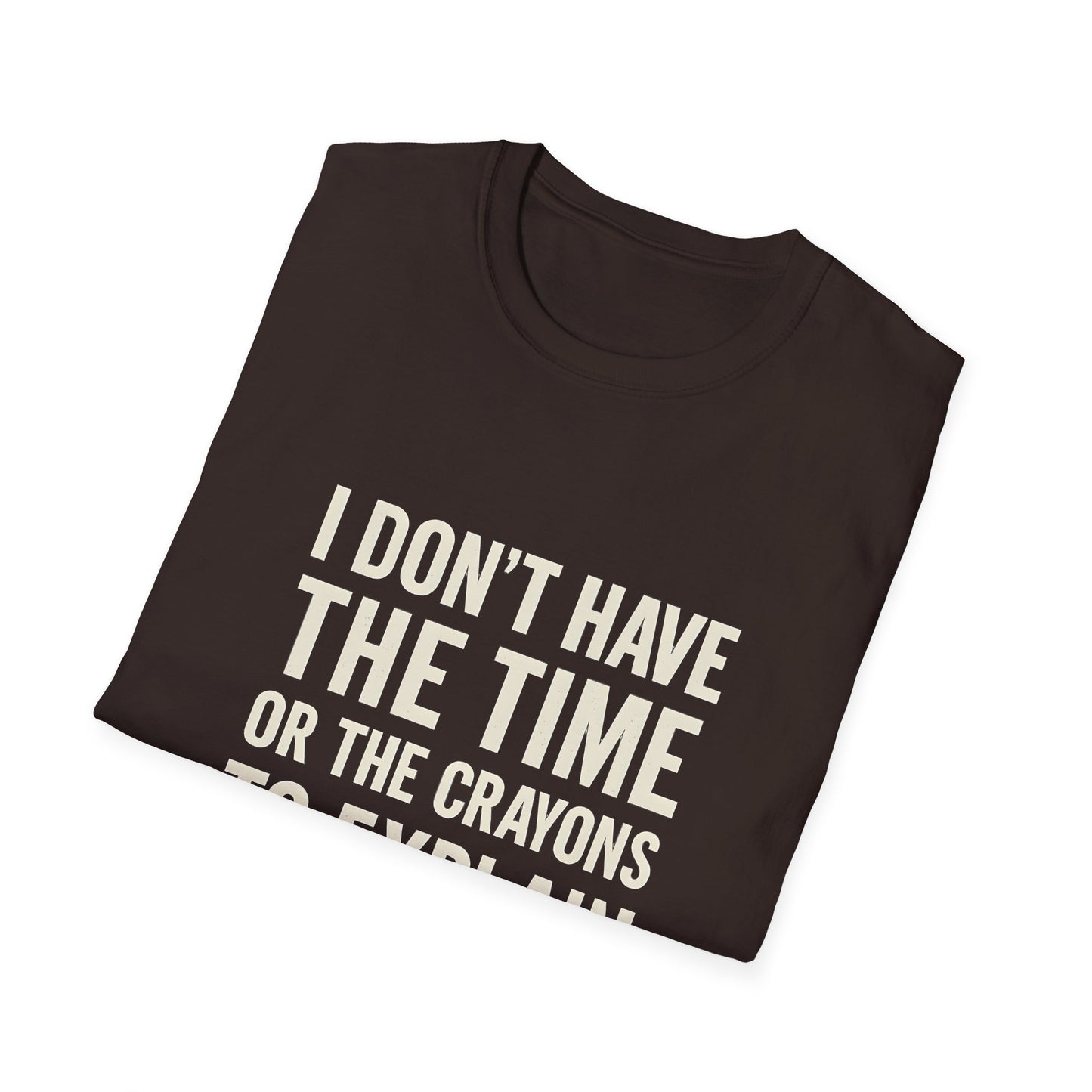 No Time or Crayons to Explain Tee