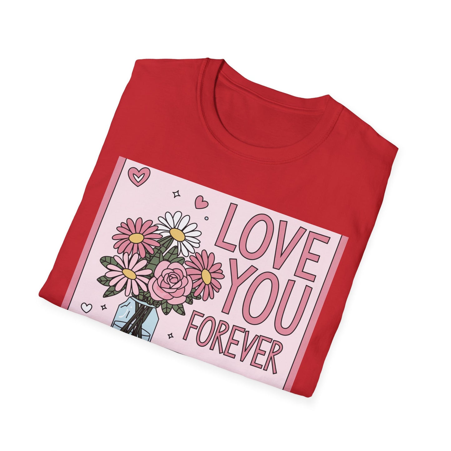 Love You Forever Floral T-Shirt | Romantic Valentine's Day Tee | Sweet Anniversary Gift for Her