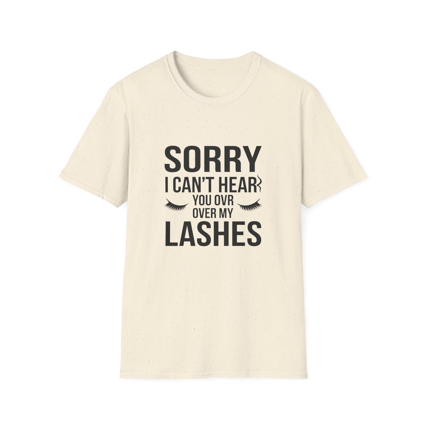Sassy 'Sorry I Can't Hear You Over My Lashes' T-Shirt - Hilarious Lash Lover Tee for Women | Trendy Beauty Queen Gift