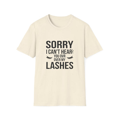Sassy 'Sorry I Can't Hear You Over My Lashes' T-Shirt - Hilarious Lash Lover Tee for Women | Trendy Beauty Queen Gift