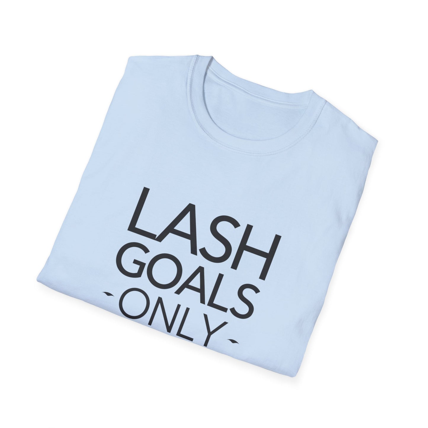 LASH GOALS ONLY" T-Shirt | Chic Eyelash Design Tee for Beauty Lovers & Lash Techs | Must-Have Trendy Gift