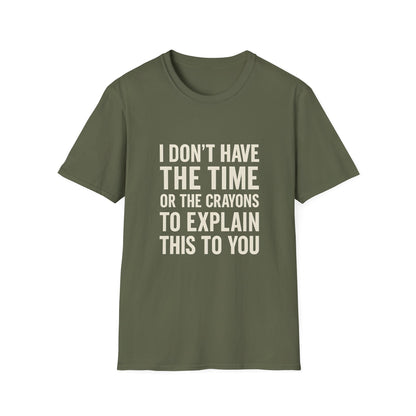 No Time or Crayons to Explain Tee