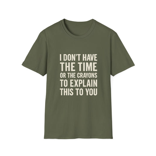 No Time or Crayons to Explain Tee