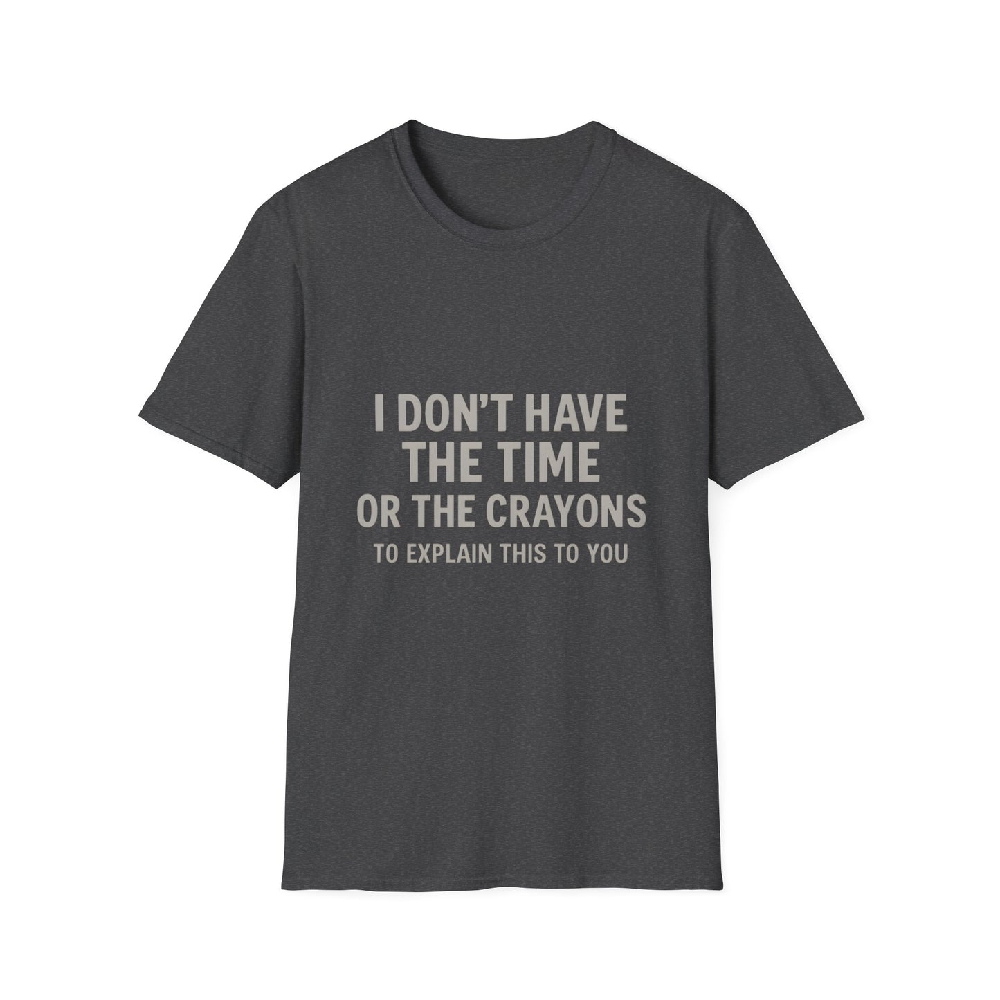 No Time or Crayons Sarcastic Tee