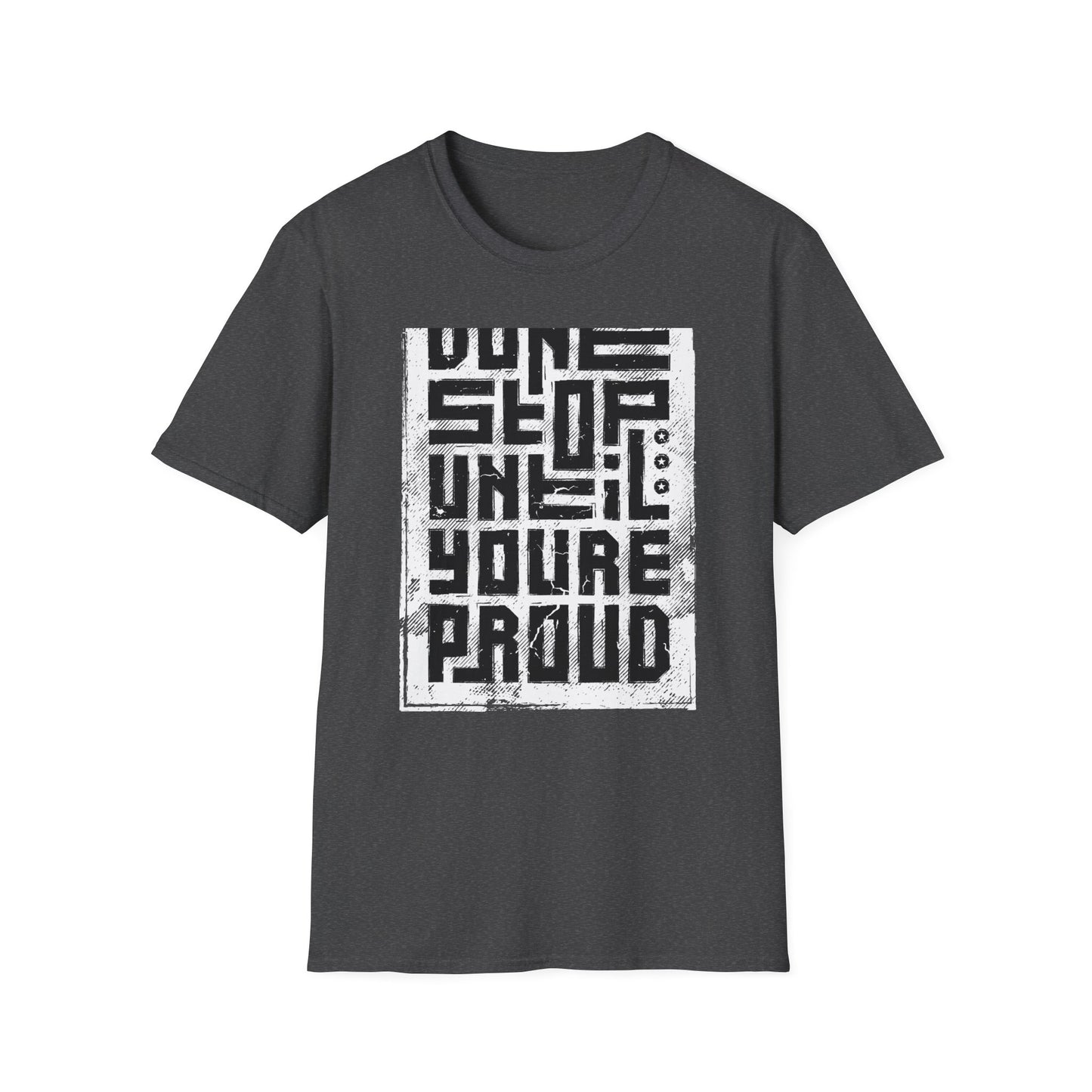 Ultimate 'Don't Stop Until You're Proud' T-Shirt | Bold Motivational & Gym Wear | Distressed Inspirational Tee