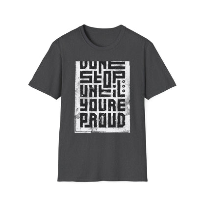 Ultimate 'Don't Stop Until You're Proud' T-Shirt | Bold Motivational & Gym Wear | Distressed Inspirational Tee