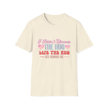 Adorable Hug Life T-Shirt | Funny 'I Didn't Choose The Hug Life' Tee with Hearts & Hugs | Sweet Gift for Her, Valentine's, Best Friend