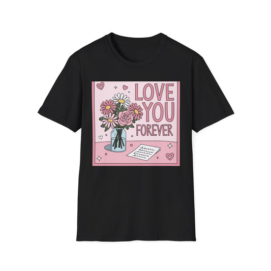 Love You Forever Floral T-Shirt | Romantic Valentine's Day Tee | Sweet Anniversary Gift for Her