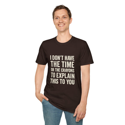 No Time or Crayons to Explain Tee