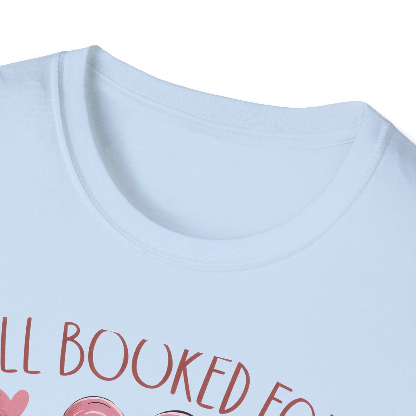 Cozy "All Booked For Valentines" T-Shirt | Romantic Book Lover Tee | Perfect Valentine's Day Gift for Readers & Bookworms