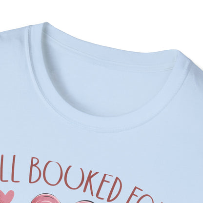 Cozy "All Booked For Valentines" T-Shirt | Romantic Book Lover Tee | Perfect Valentine's Day Gift for Readers & Bookworms