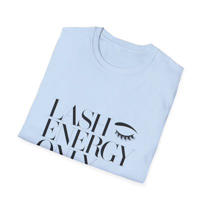 Empowering "Lash Energy Only" T-Shirt | Chic Glam Beauty Tee for Lash Artists & Enthusiasts | Must-Have Eyelash Lover Top