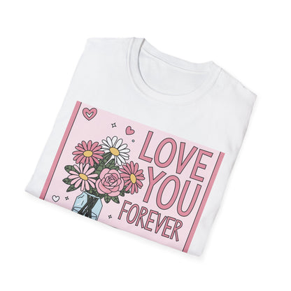 Love You Forever Floral T-Shirt | Romantic Valentine's Day Tee | Sweet Anniversary Gift for Her