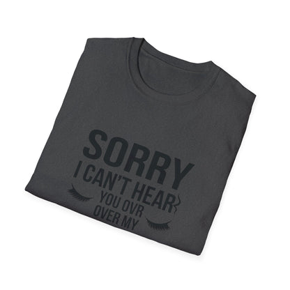 Sassy 'Sorry I Can't Hear You Over My Lashes' T-Shirt - Hilarious Lash Lover Tee for Women | Trendy Beauty Queen Gift