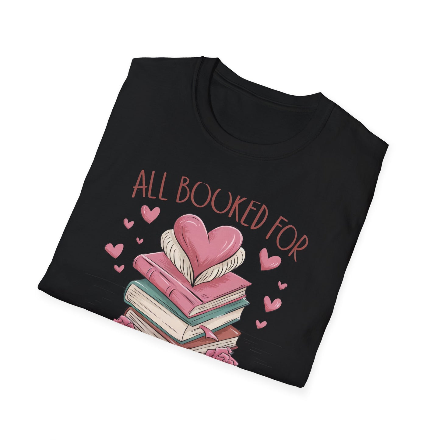 Cozy "All Booked For Valentines" T-Shirt | Romantic Book Lover Tee | Perfect Valentine's Day Gift for Readers & Bookworms