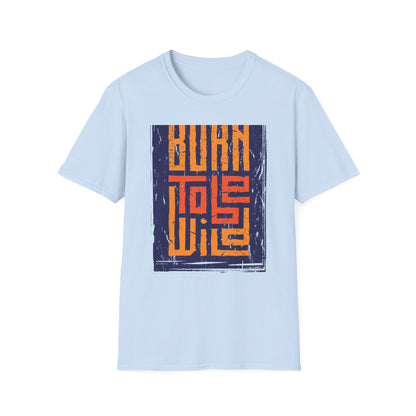Born To Be Wild Distressed T-Shirt - Grunge Vintage Style Tee for Free Spirits & Adventurers | Bold Graphic Rock Top