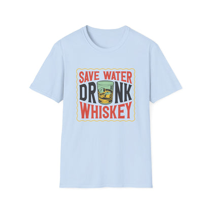 Save Water Drink Whiskey T-Shirt | Hilarious Whiskey Lover Tee | Funny Drinking Slogan Shirt | Ultimate Bar Humor Gift
