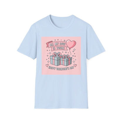 All My Love Is Yours Valentine's Day T-Shirt | Adorable Romantic Gift Tee for Her/Him | Sweet Couple Apparel