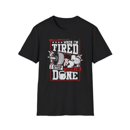 Unstoppable 'I Don't Stop When I'm Tired' T-Shirt | Epic Gym Motivation Tee | Weightlifting Fitness Apparel for True Warriors