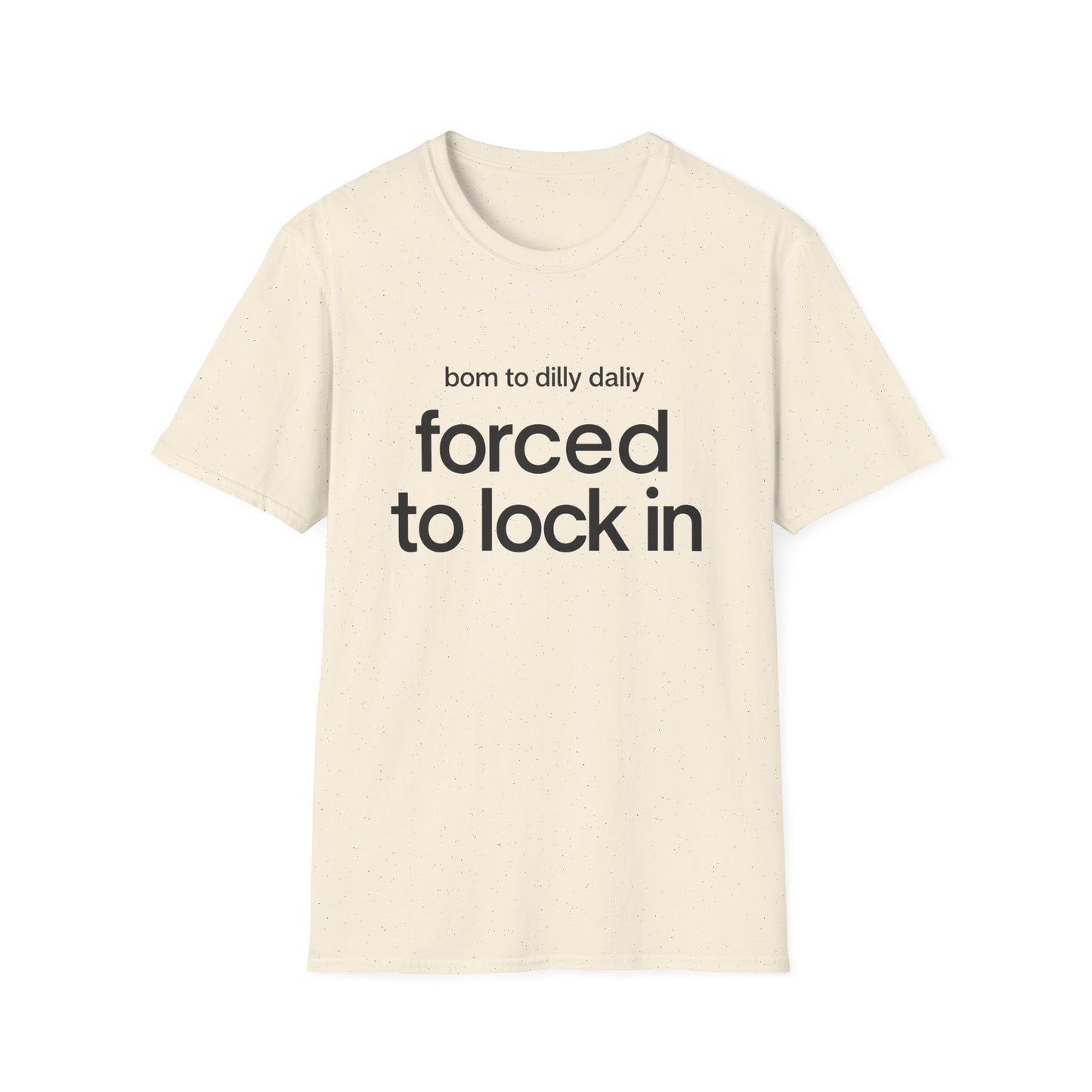 Born to Dilly Dally, Forced to Lock In Tee