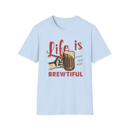 Life is BREWTIFUL Beer Lover T-Shirt - Funny Craft Beer Graphic Tee for Men & Women | Happy New Beer Gift