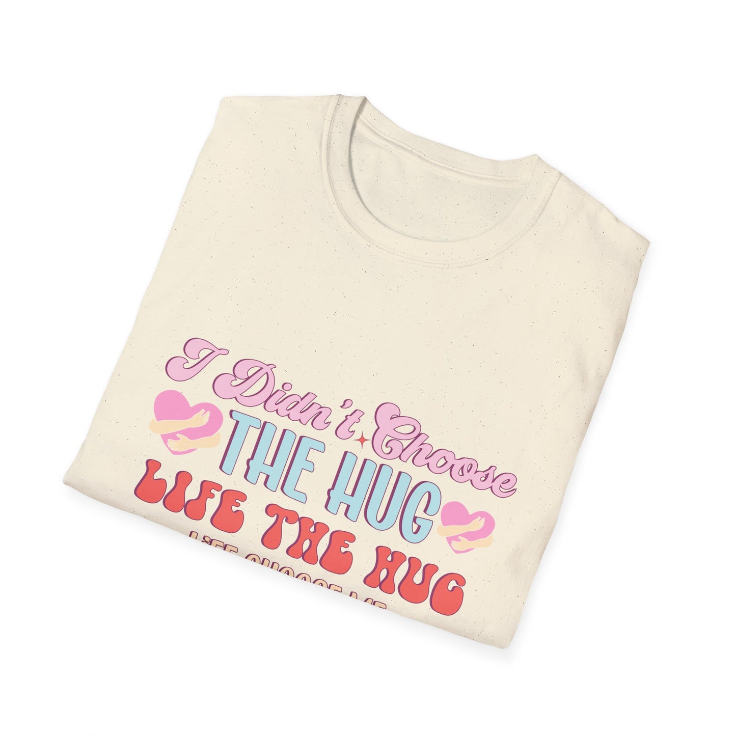Adorable Hug Life T-Shirt | Funny 'I Didn't Choose The Hug Life' Tee with Hearts & Hugs | Sweet Gift for Her, Valentine's, Best Friend