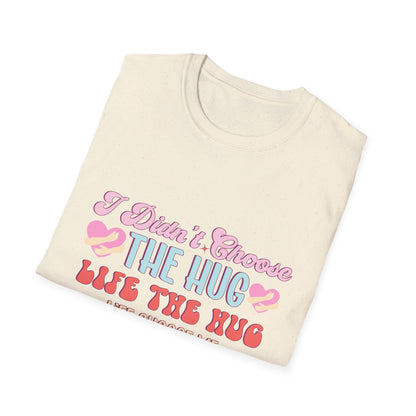 Adorable Hug Life T-Shirt | Funny 'I Didn't Choose The Hug Life' Tee with Hearts & Hugs | Sweet Gift for Her, Valentine's, Best Friend