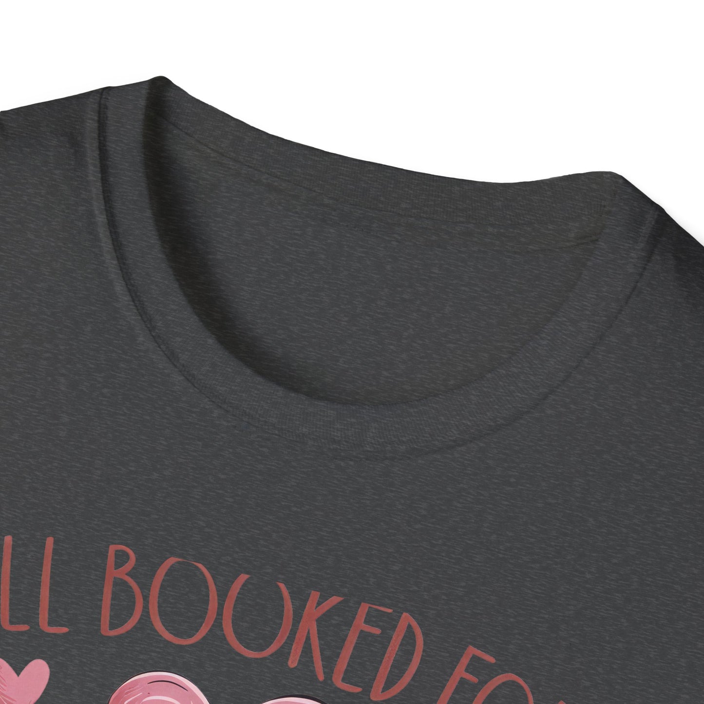 Cozy "All Booked For Valentines" T-Shirt | Romantic Book Lover Tee | Perfect Valentine's Day Gift for Readers & Bookworms