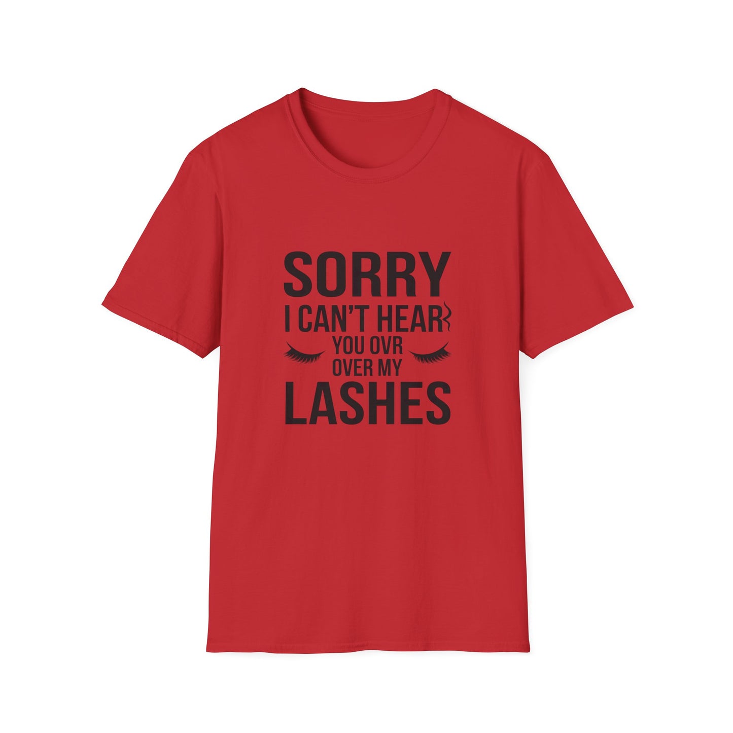Sassy 'Sorry I Can't Hear You Over My Lashes' T-Shirt - Hilarious Lash Lover Tee for Women | Trendy Beauty Queen Gift