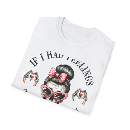 Sassy Messy Bun Skull T-Shirt - 'If I Had Feelings' Dark Humor Valentine's Gift for Women | Edgy & Unique Graphic Tee
