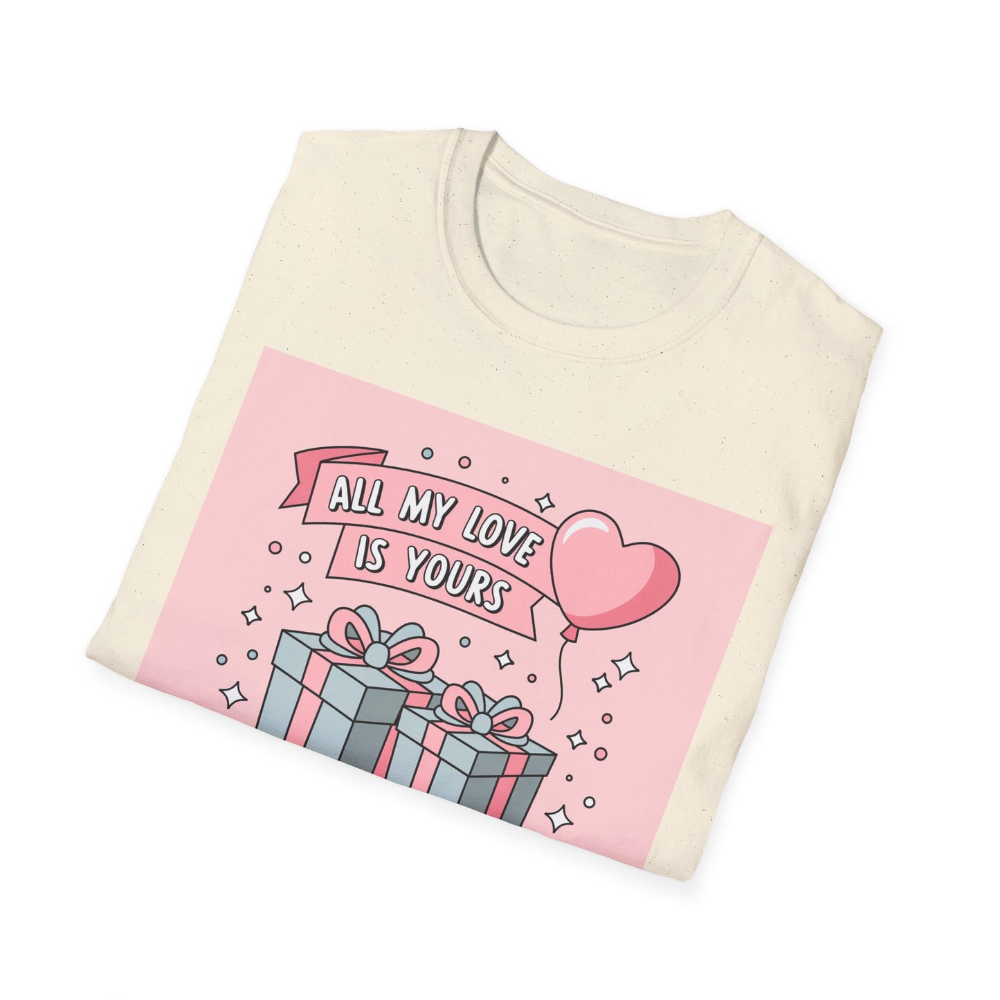 All My Love Is Yours Valentine's Day T-Shirt | Adorable Romantic Gift Tee for Her/Him | Sweet Couple Apparel