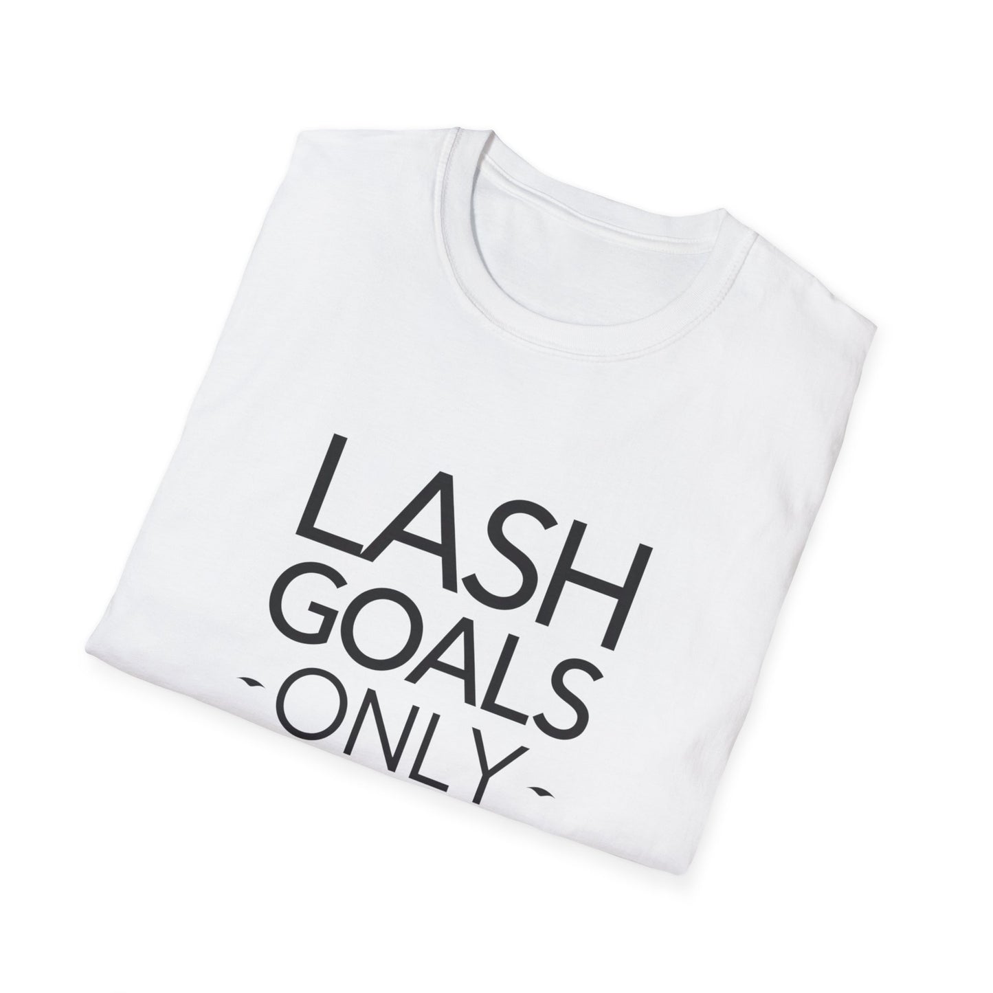 LASH GOALS ONLY" T-Shirt | Chic Eyelash Design Tee for Beauty Lovers & Lash Techs | Must-Have Trendy Gift