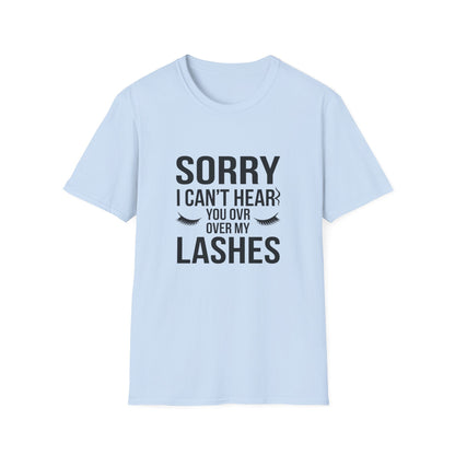Sassy 'Sorry I Can't Hear You Over My Lashes' T-Shirt - Hilarious Lash Lover Tee for Women | Trendy Beauty Queen Gift