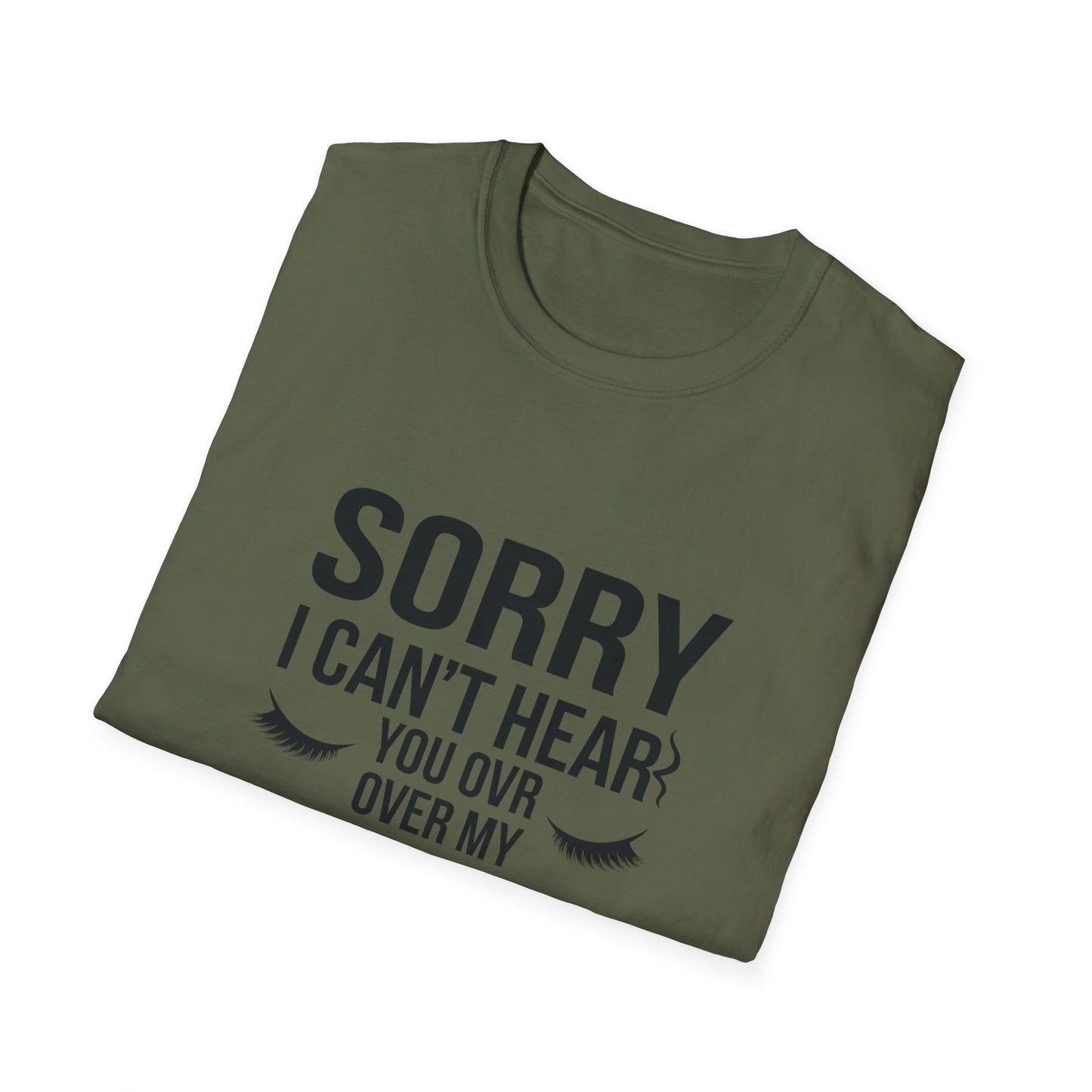 Sassy 'Sorry I Can't Hear You Over My Lashes' T-Shirt - Hilarious Lash Lover Tee for Women | Trendy Beauty Queen Gift